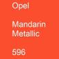 Preview: Opel, Mandarin Metallic, 596.